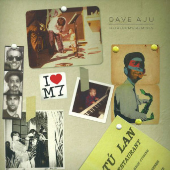 Dave Aju – Heirlooms Remixes