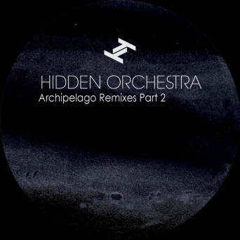 Hidden Orchestra – Archipelago Remixes Part 2