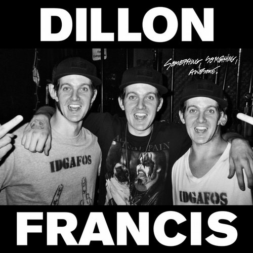 Dillon Francis – Something Something Awesome EP