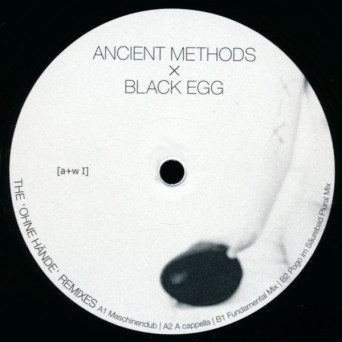 Ancient Methods, Black Egg – The ‘ohne Hande Remixes