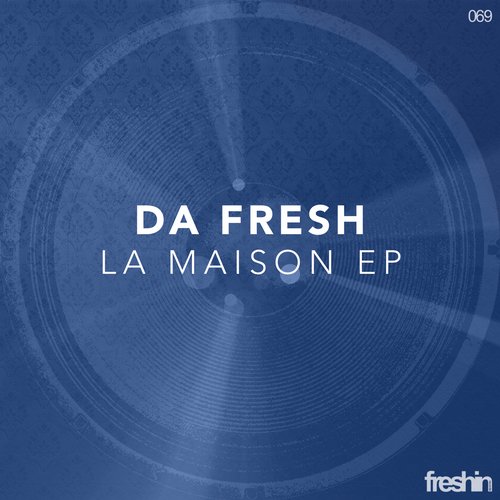 Da Fresh – La Maison EP