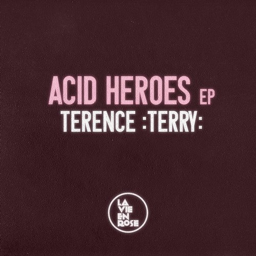 Terence :Terry: – Acid Heroes