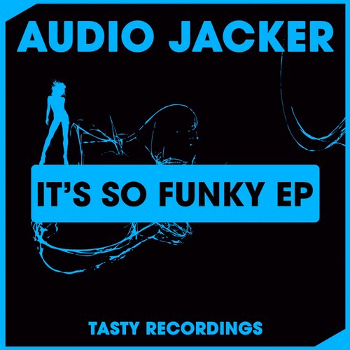 Audio Jacker – It’s So Funky EP