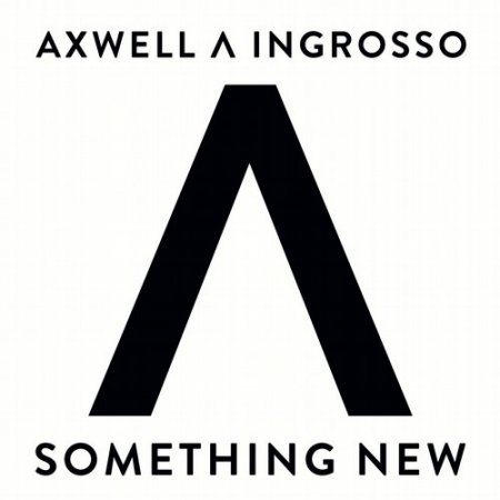 Axwell Λ Ingrosso – Something New (The Remixes)