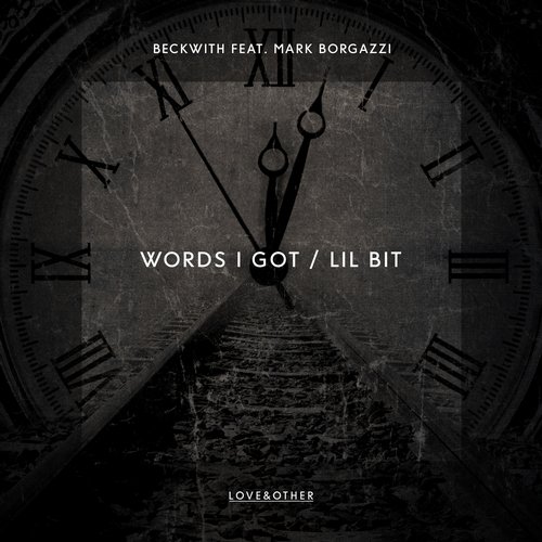 Beckwith Feat. Mark Borgazzi – Words I Got / Lil Bit
