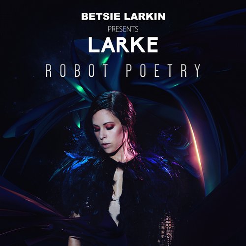 Betsie Larkin pres. Larke – Robot Poetry