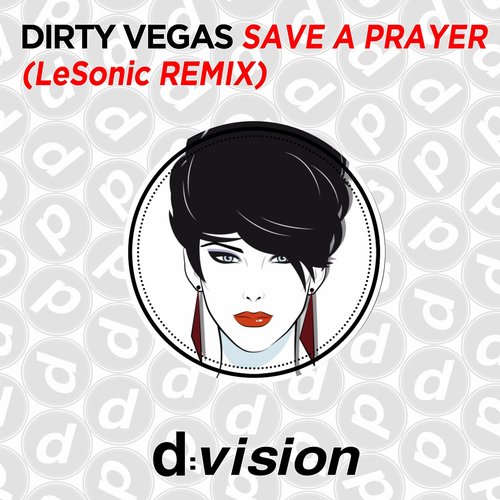 Dirty Vegas – Save a Prayer (LeSonic Remix)