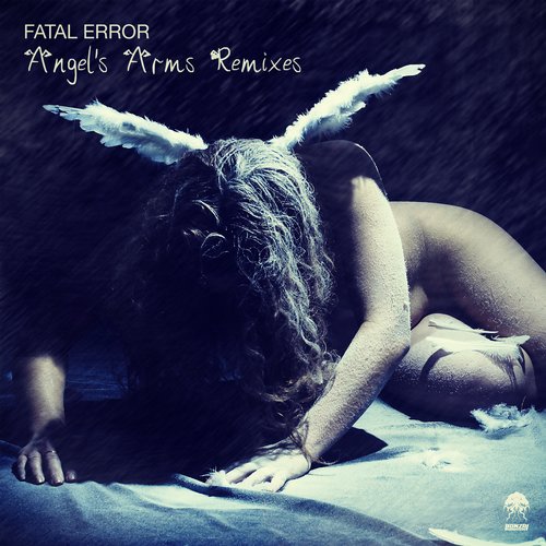 Fatal Error – Angel’s Arms (Remixes)