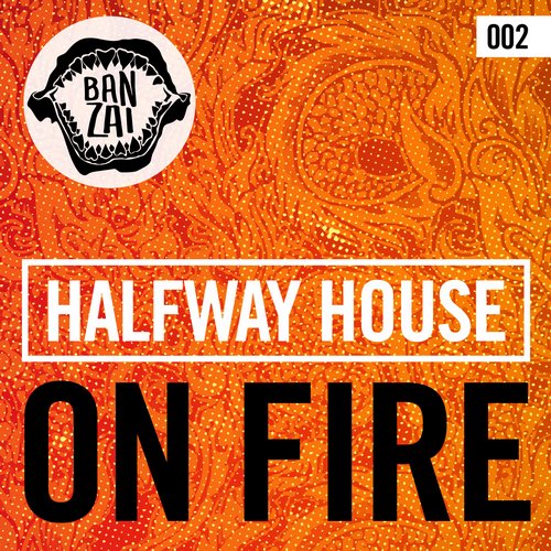 Halfway House – On Fire