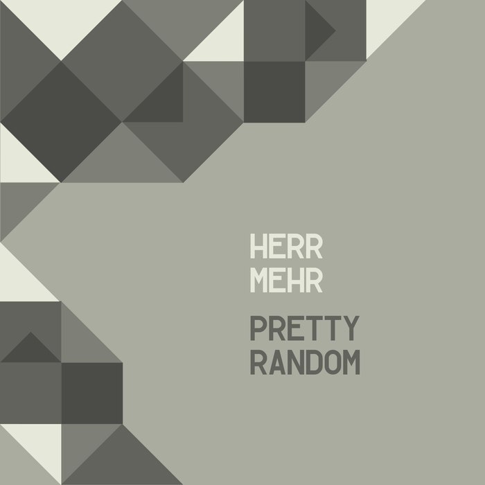 Herr Mehr – Pretty Random