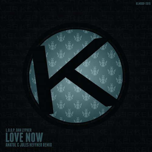 L.O.O.P & Dan Lypher – Love Now (Anatol & Jules Heffner Remix)