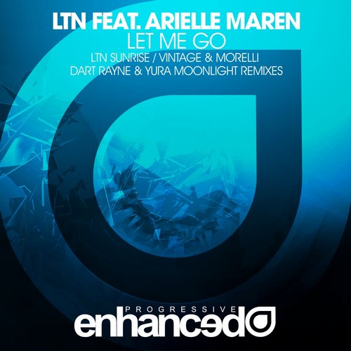 LTN Feat. Arielle Maren – Let Me Go Remixes