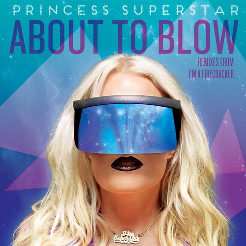 Princess Superstar – About to Blow