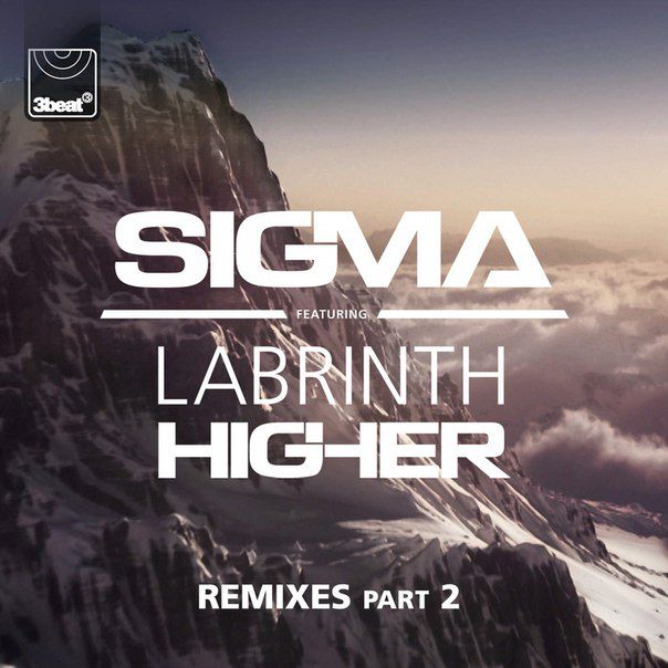 Sigma & Labrinth – Higher (Remixes, Pt. 2)