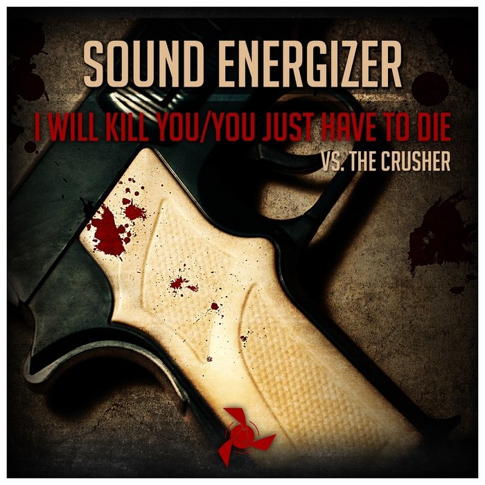 Sound Energizer – I Will Kill You / You Just Have to Die