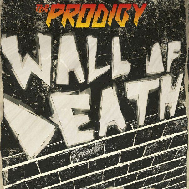The Prodigy – Wall Of Death