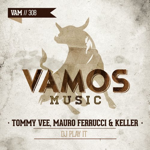 Tommy Vee, Mauro Ferrucci & Keller – DJ Play It