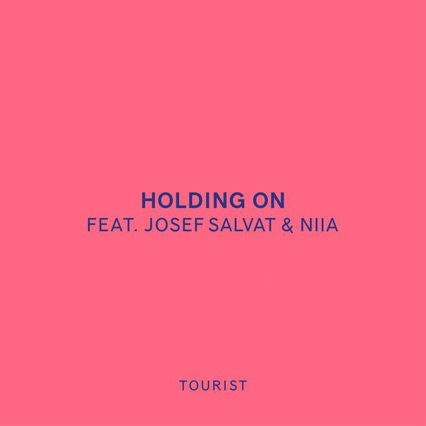 Tourist Feat. Josef Salvat & Niia – Holding On