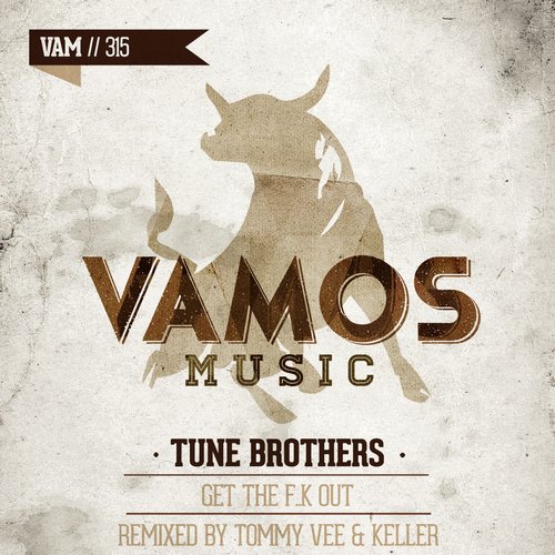 Tune Brothers – Get The Fuck Out (Tommy Vee & Keller Remix)