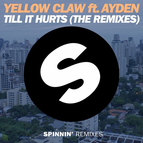 Yellow Claw Feat. Ayden – Till It Hurts (The Remixes)