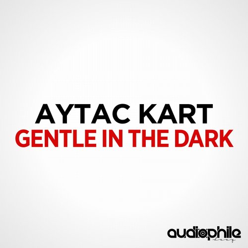 Aytac Kart – Gentle In The Dark