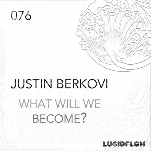 Justin Berkovi – What Will We Become?