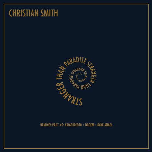 Christian Smith – Stranger Than Paradise (Remixes Part #2)