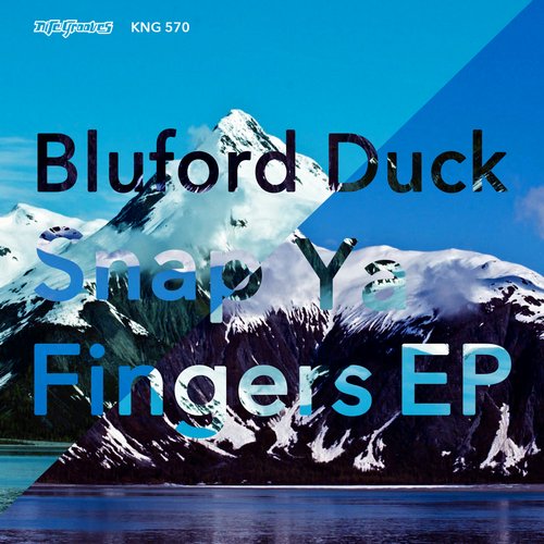 Bluford Duck – Snap Ya Fingers EP
