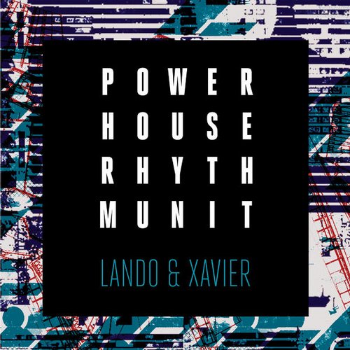 Lando & Xavier – Power House Rhythm Unit