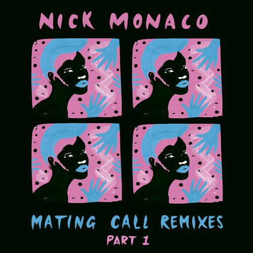 Nick Monaco – Mating Call Remixes (Part 1)
