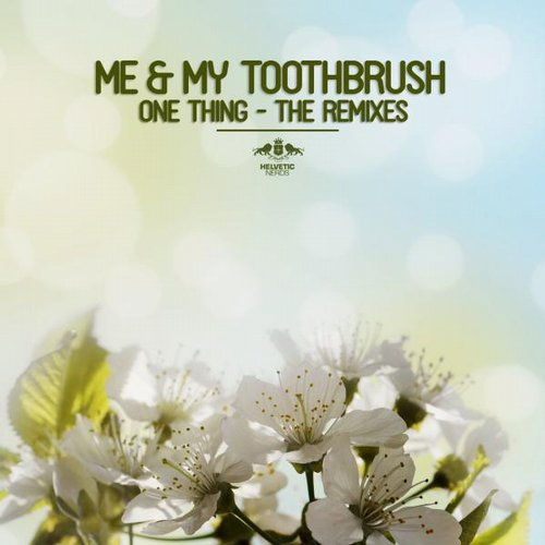 Me & My Toothbrush – One Thing – The Remixes