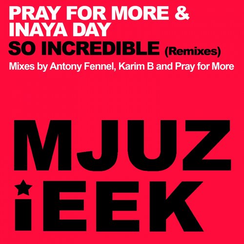 Inaya Day, Pray For More – So Incredible (Remixes)