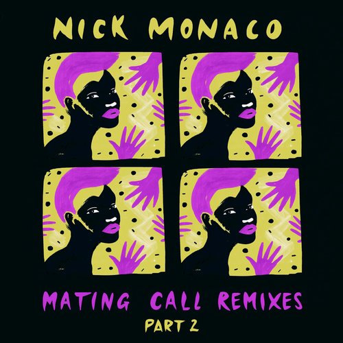 Nick Monaco – Mating Call Remixes (Part 2)