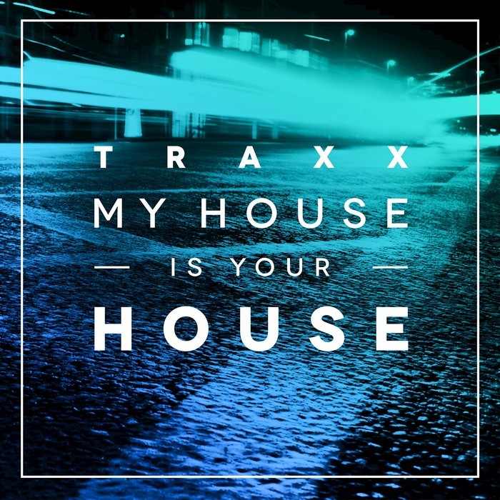 TRAXX, Vol. 2 – My House Is Your House