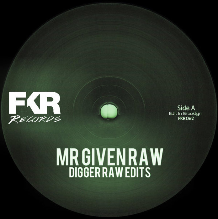 Mr Given Raw – Digger Raw (edits) EP