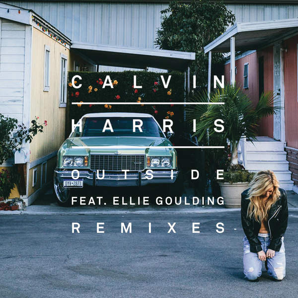Calvin Harris & Ellie Goulding – Outside (Remixes)