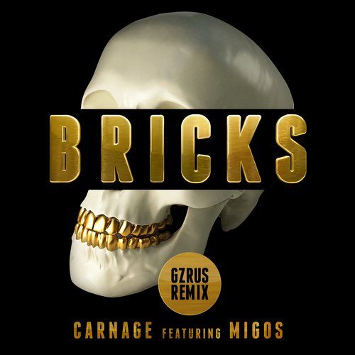 Carnage feat. Migos – Bricks (GZRUS Remix)