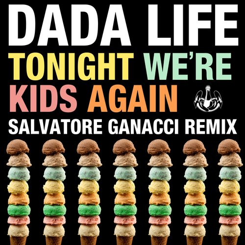 Dada Life – Tonight We’re Kids Again (Salvatore Ganacci Remix)
