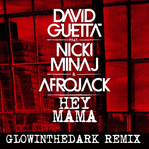 David Guetta & Nicki Minaj & Afrojack – Hey Mama (Glowinthedark Remix)