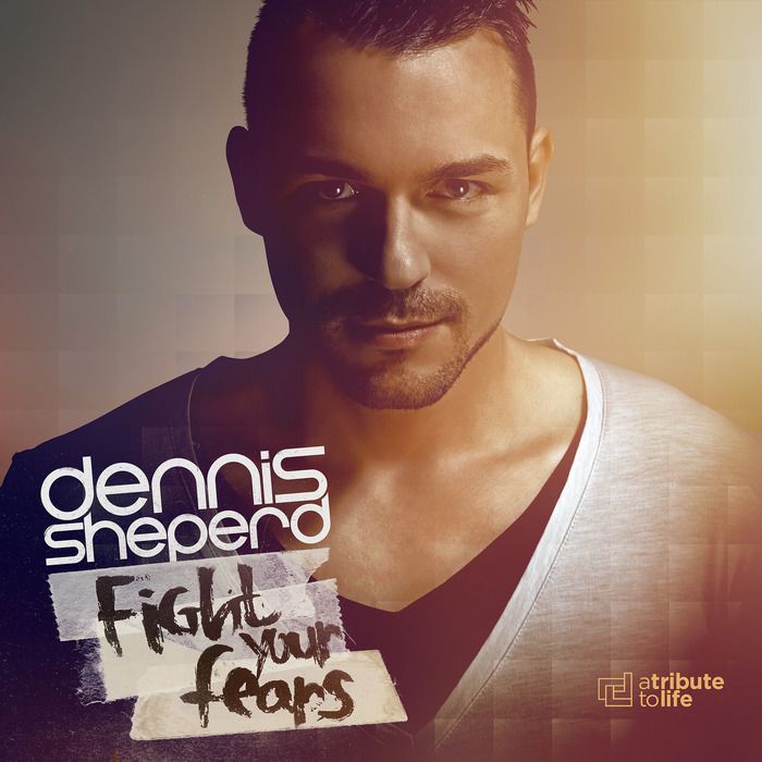 Dennis Sheperd – Fight Your Fears