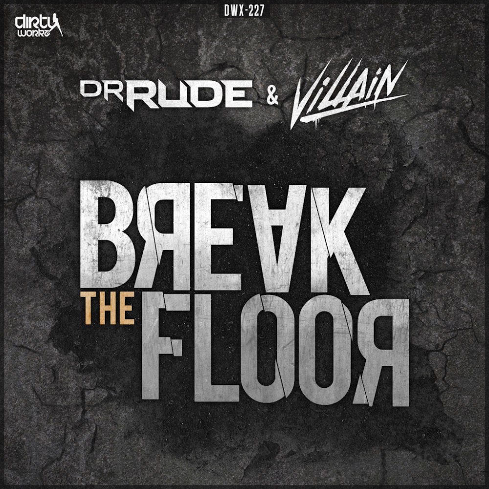 Dr Rude & Villain – Break The Floor