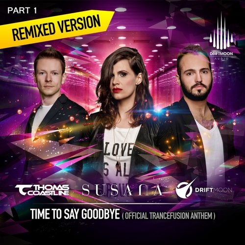 Driftmoon & Thomas Coastline Feat. Susana – Time To Say Goodbye: Remixes, Pt. 1