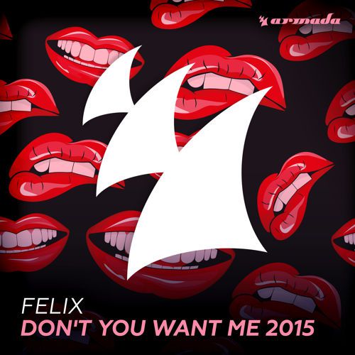 Felix – Don’t You Want Me 2015