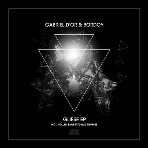 Gabriel D’Or & Bordoy – Gliese EP