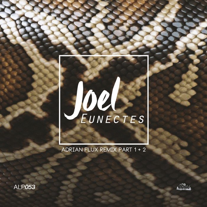 Joel – Eunectes (Adrian Flux Remix, Pt. 1 & 2)