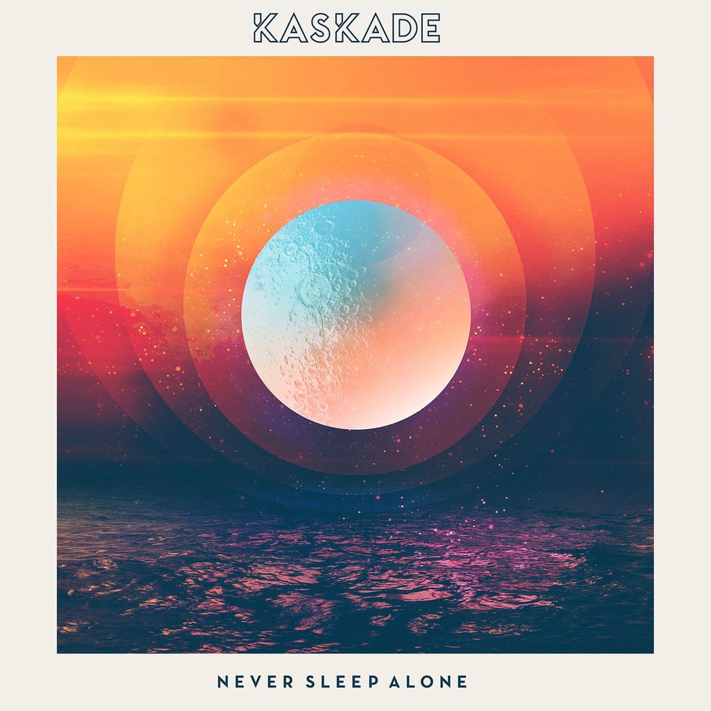 Kaskade – Never Slep Alone