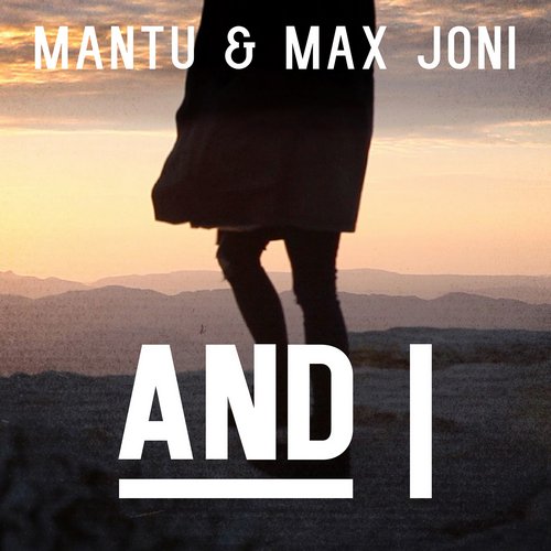 Mantu & Max Joni – And I