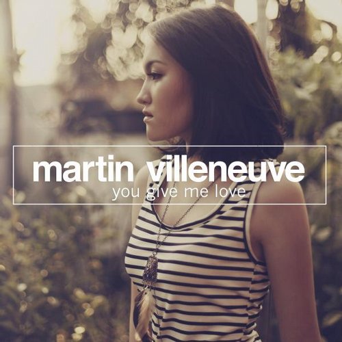 Martin Villeneuve – You Give Me Love
