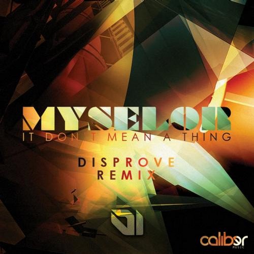 Myselor – It Don’t Mean A Thing (Disprove Remix)