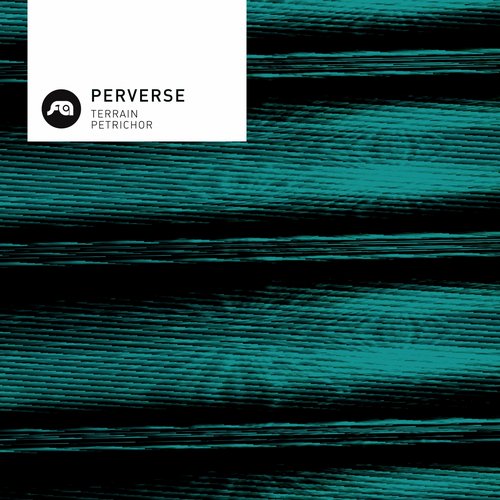 Perverse – Terrain / Petrichor